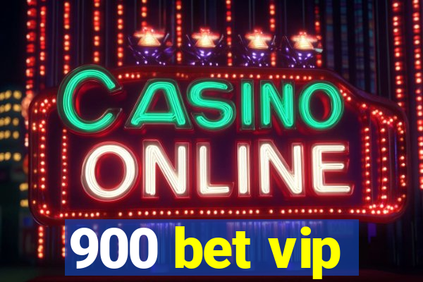 900 bet vip